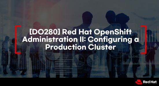 [DO280] Red Hat OpenShift Administration II: Configuring a Production Cluster